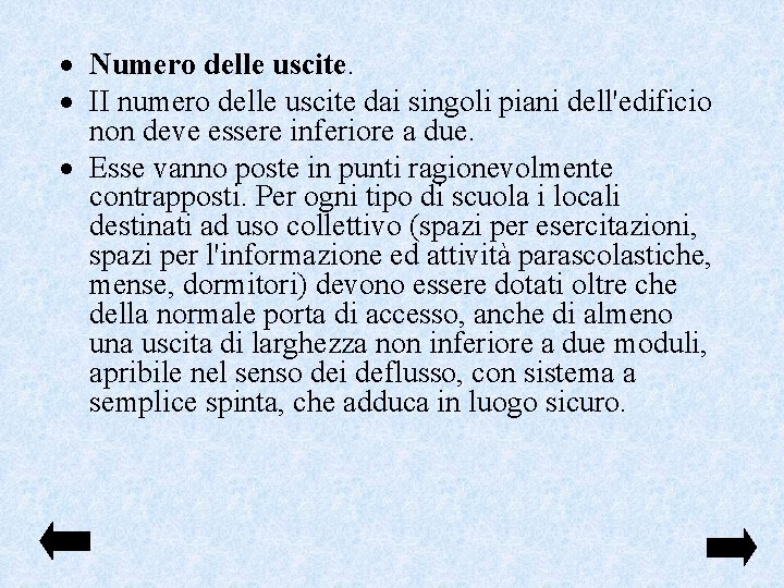  Numero delle uscite. II numero delle uscite dai singoli piani dell'edificio non deve