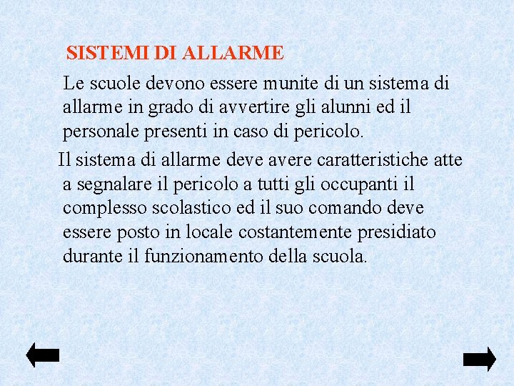 SISTEMI DI ALLARME Le scuole devono essere munite di un sistema di allarme in