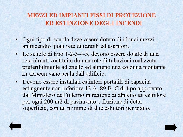 MEZZI ED IMPIANTI FISSI DI PROTEZIONE ED ESTINZIONE DEGLI INCENDI • Ogni tipo di