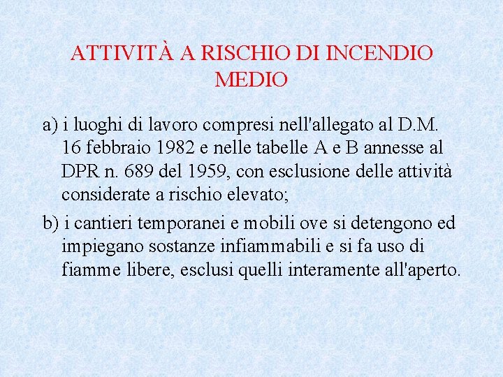 ATTIVITÀ A RISCHIO DI INCENDIO MEDIO a) i luoghi di lavoro compresi nell'allegato al