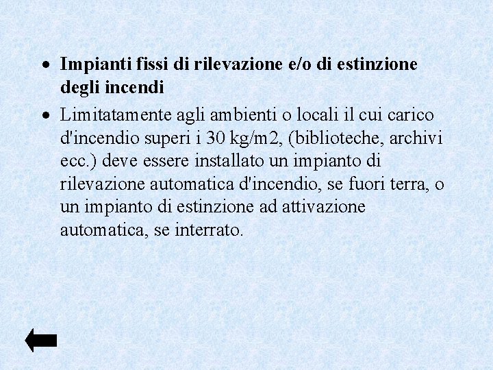  Impianti fissi di rilevazione e/o di estinzione degli incendi Limitatamente agli ambienti o