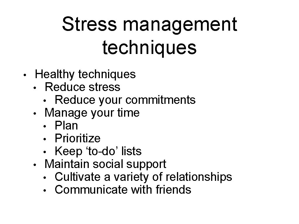 Stress management techniques • Healthy techniques • Reduce stress • Reduce your commitments •