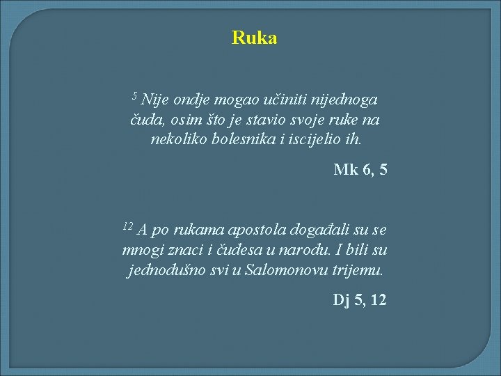 Ruka Nije ondje mogao učiniti nijednoga čuda, osim što je stavio svoje ruke na