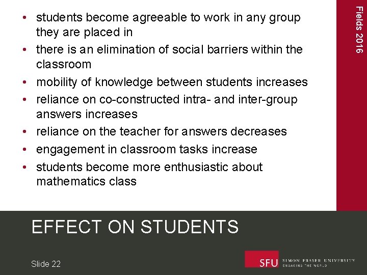 EFFECT ON STUDENTS Slide 22 Fields 2016 • students become agreeable to work in