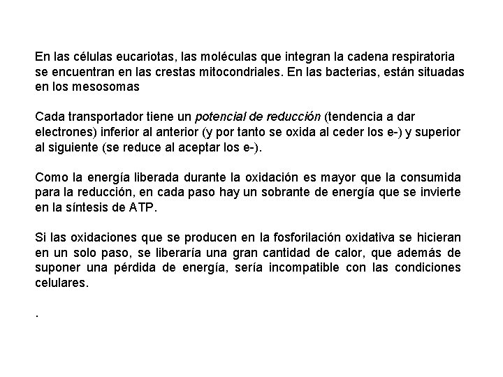 En las células eucariotas, las moléculas que integran la cadena respiratoria se encuentran en