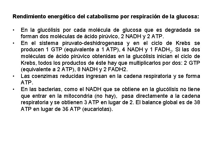Rendimiento energético del catabolismo por respiración de la glucosa: • • En la glucólisis