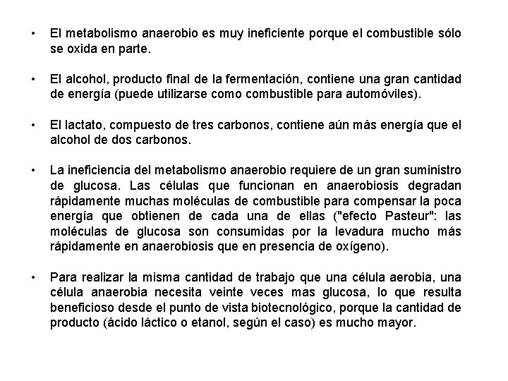  • El metabolismo anaerobio es muy ineficiente porque el combustible sólo se oxida
