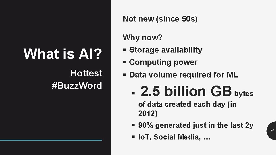 Not new (since 50 s) Why now? What is AI? Hottest #Buzz. Word §