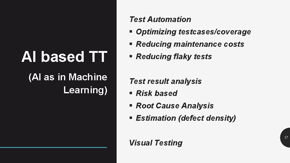 Test Automation § Optimizing testcases/coverage AI based TT (AI as in Machine Learning) §