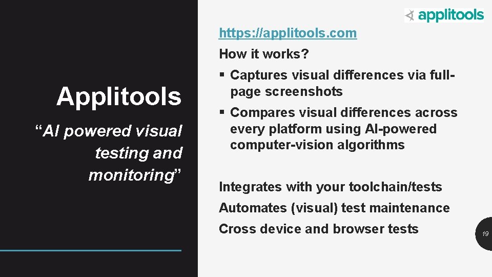 https: //applitools. com How it works? Applitools “AI powered visual testing and monitoring” §