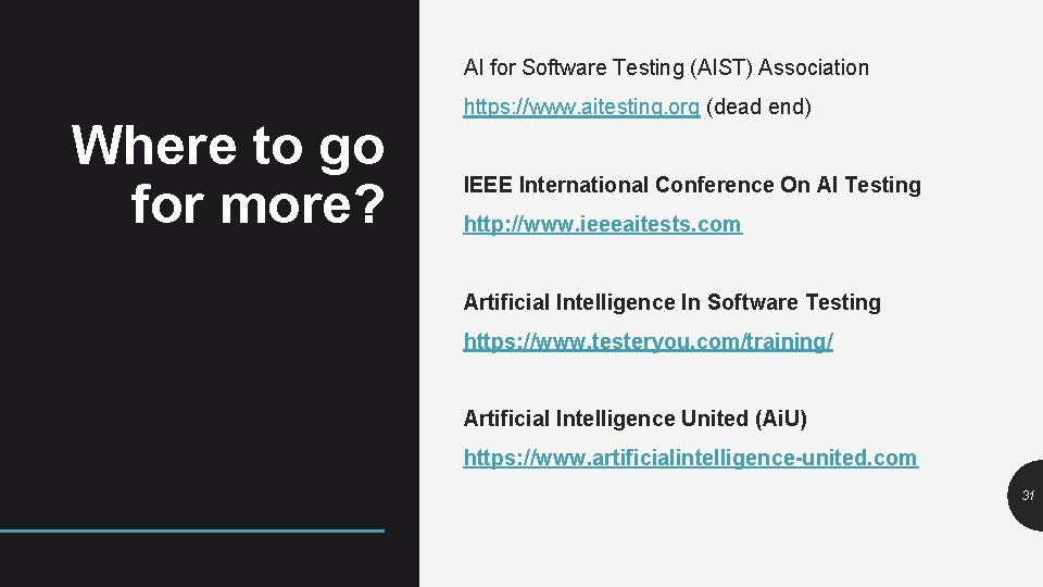 AI for Software Testing (AIST) Association Where to go for more? https: //www. aitesting.