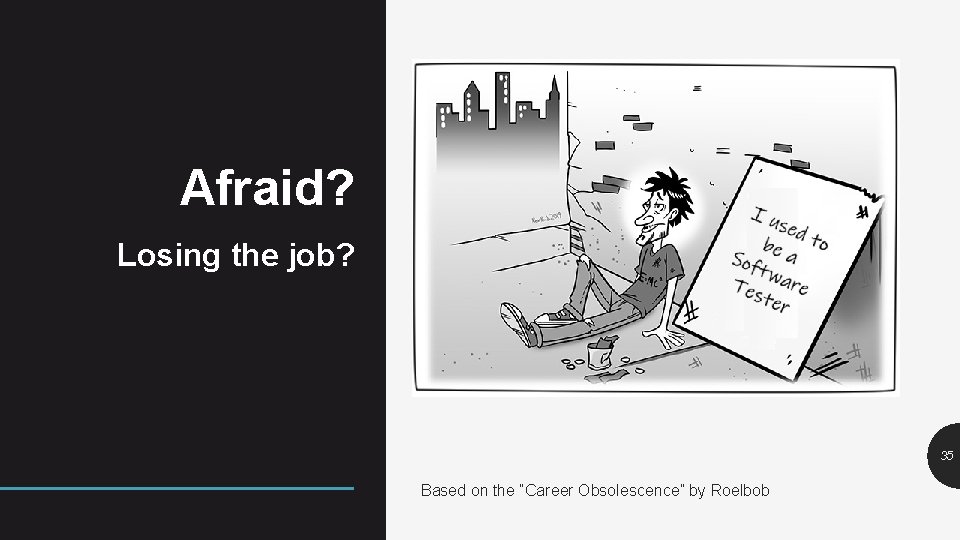 Afraid? Losing the job? 35 Based on the “Career Obsolescence” by Roelbob 