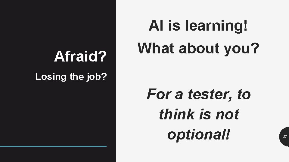 AI is learning! Afraid? What about you? Losing the job? For a tester, to