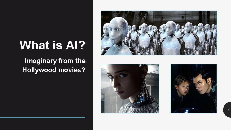 What is AI? Imaginary from the Hollywood movies? 4 