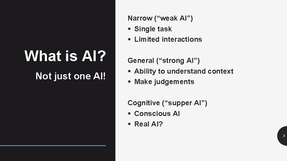 Narrow (“weak AI”) § Single task § Limited interactions What is AI? Not just