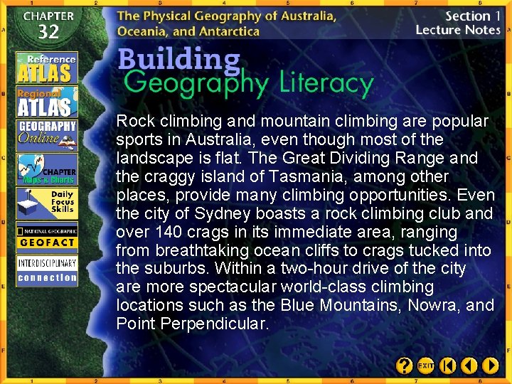Rock climbing and mountain climbing are popular sports in Australia, even though most of