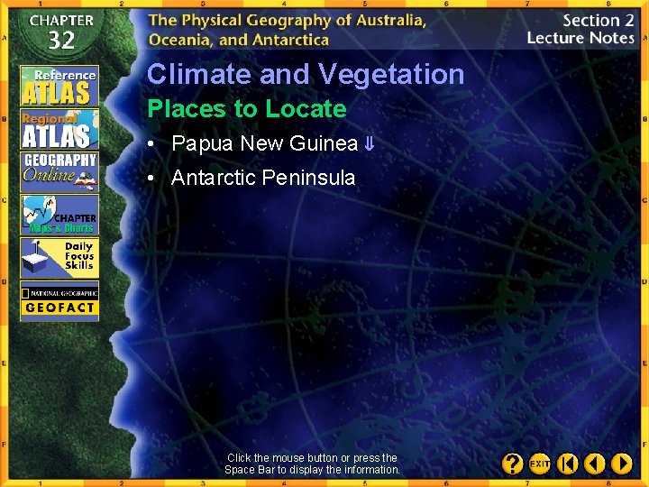 Climate and Vegetation Places to Locate • Papua New Guinea • Antarctic Peninsula Click