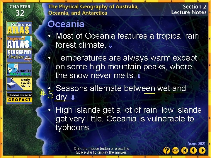 Oceania • Most of Oceania features a tropical rain forest climate. • Temperatures are