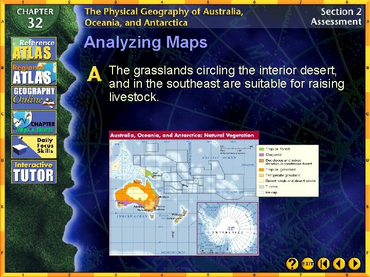 Analyzing Maps The grasslands circling the interior desert, and in the southeast are suitable