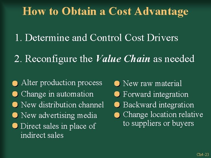 How to Obtain a Cost Advantage 1. Determine and Control Cost Drivers 2. Reconfigure