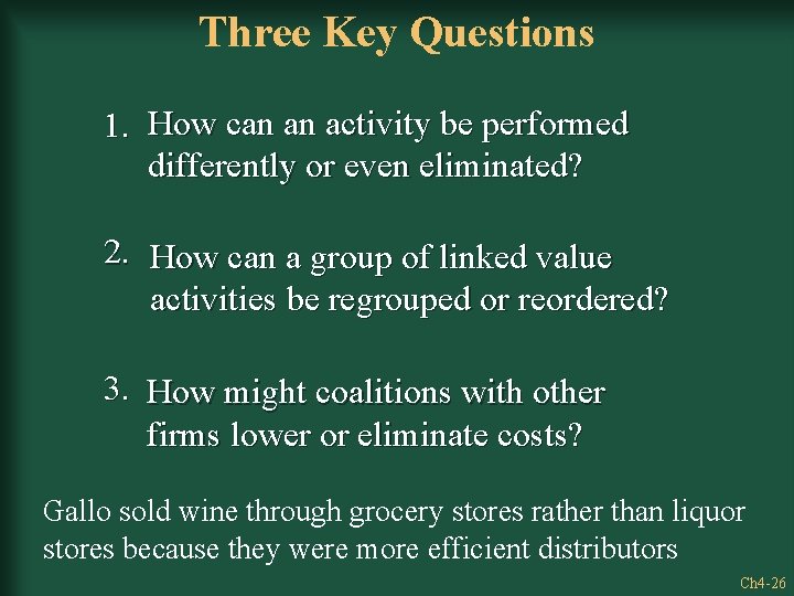 Three Key Questions 1. How can an activity be performed differently or even eliminated?