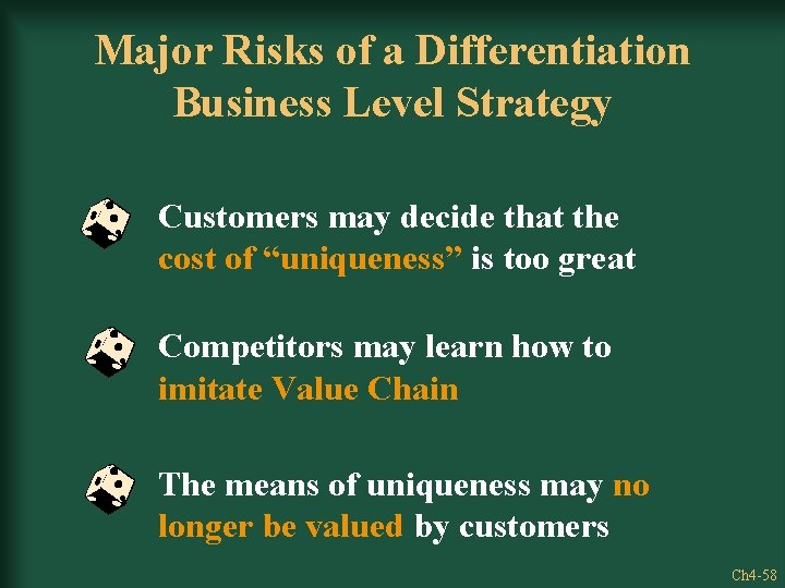 Major Risks of a Differentiation Business Level Strategy Customers may decide that the cost
