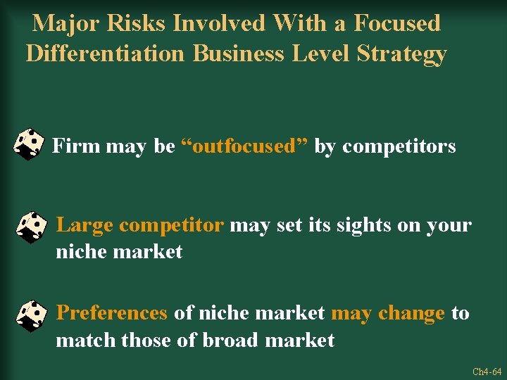 Major Risks Involved With a Focused Differentiation Business Level Strategy Firm may be “outfocused”