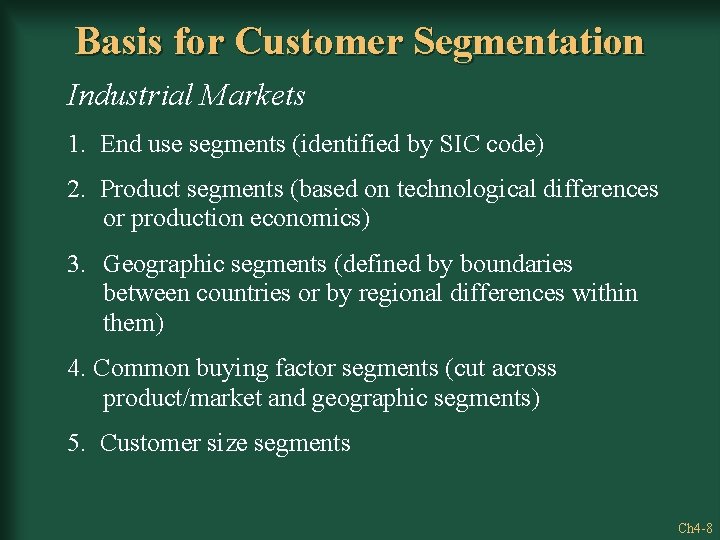 Basis for Customer Segmentation Industrial Markets 1. End use segments (identified by SIC code)