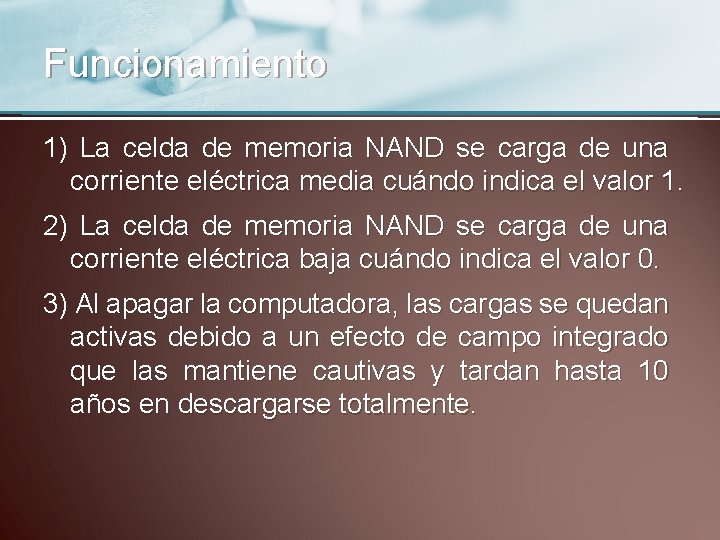 Funcionamiento 1) La celda de memoria NAND se carga de una corriente eléctrica media