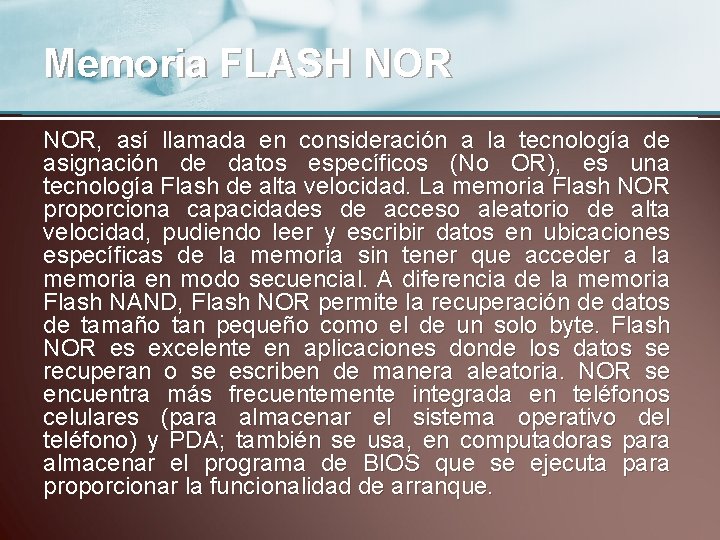 Memoria FLASH NOR, así llamada en consideración a la tecnología de asignación de datos