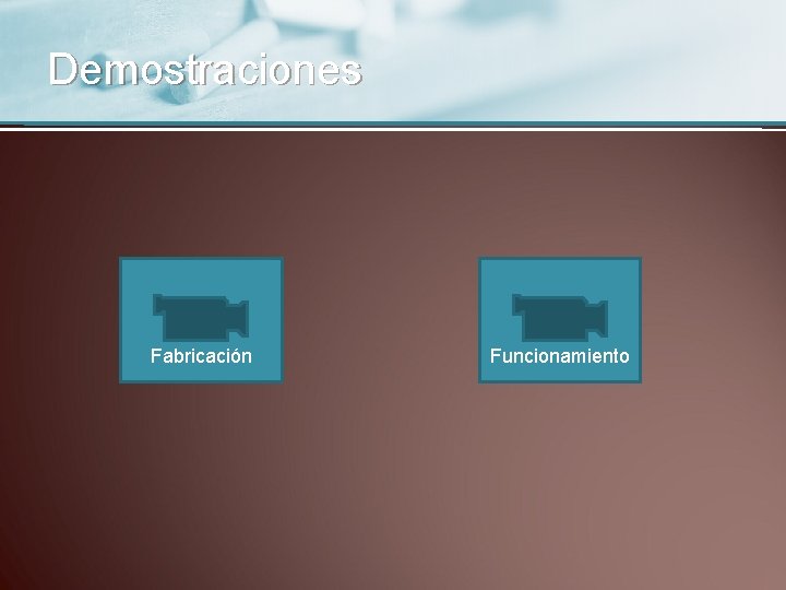 Demostraciones Fabricación Funcionamiento 