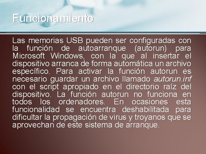 Funcionamiento Las memorias USB pueden ser configuradas con la función de autoarranque (autorun) para