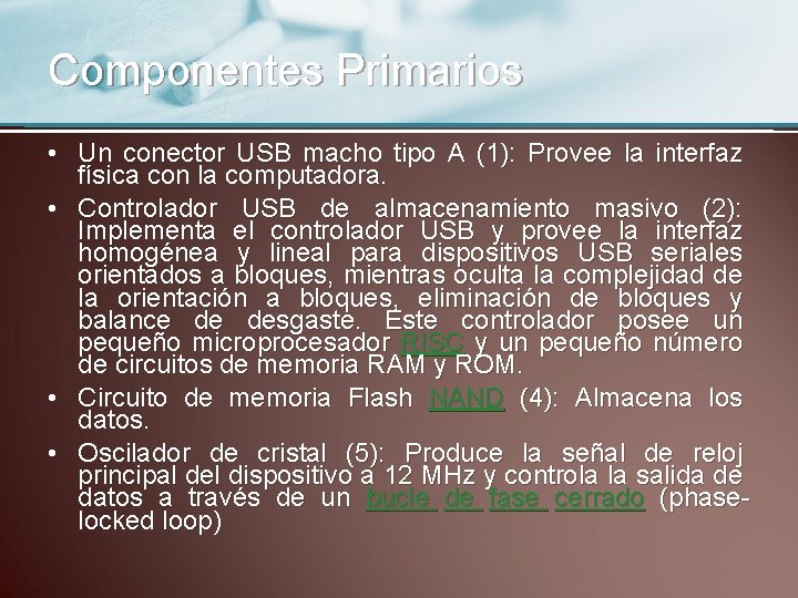 Componentes Primarios • Un conector USB macho tipo A (1): Provee la interfaz física