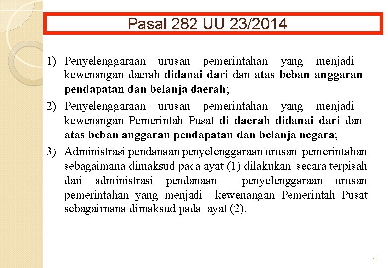 Pasal 282 UU 23/2014 1) Penyelenggaraan urusan pemerintahan yang menjadi kewenangan daerah didanai dari