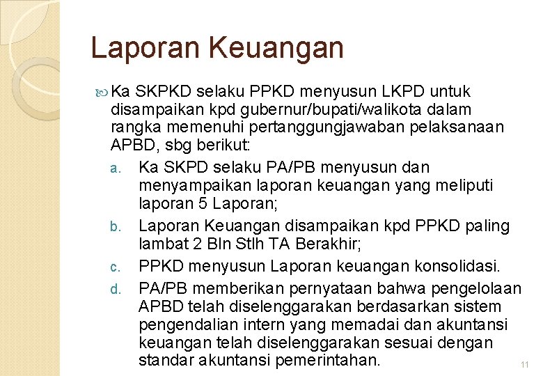 Laporan Keuangan Ka SKPKD selaku PPKD menyusun LKPD untuk disampaikan kpd gubernur/bupati/walikota dalam rangka