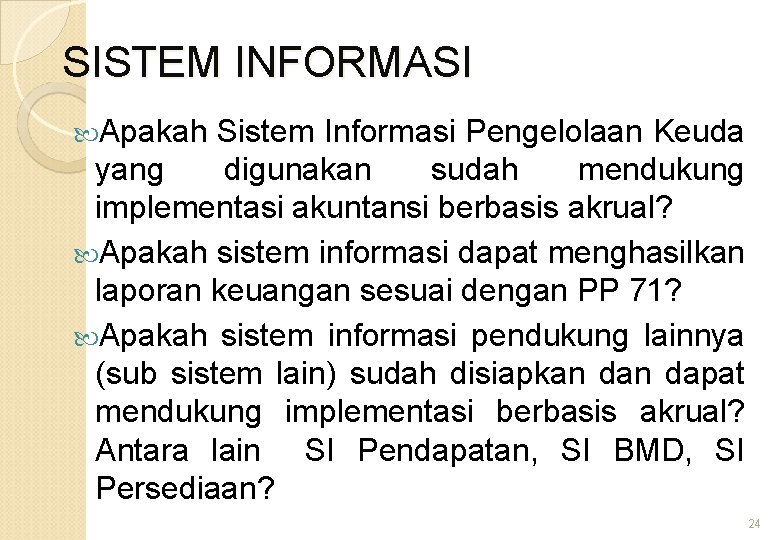 SISTEM INFORMASI Apakah Sistem Informasi Pengelolaan Keuda yang digunakan sudah mendukung implementasi akuntansi berbasis