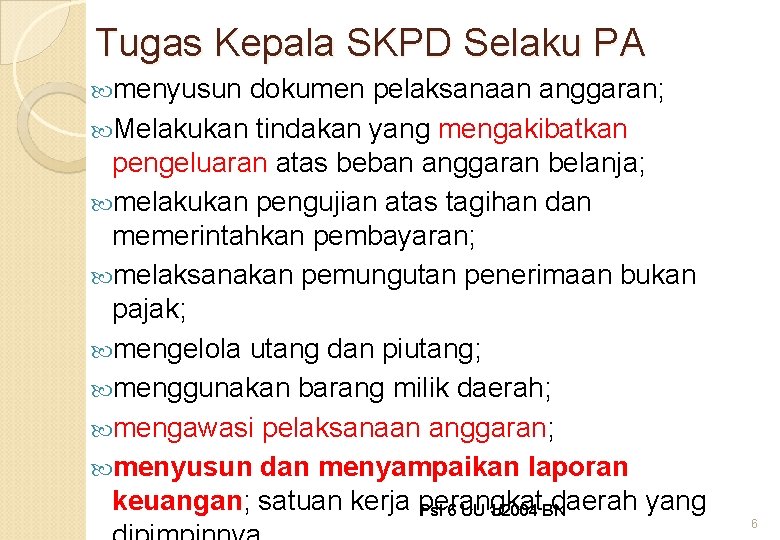 Tugas Kepala SKPD Selaku PA menyusun dokumen pelaksanaan anggaran; Melakukan tindakan yang mengakibatkan pengeluaran