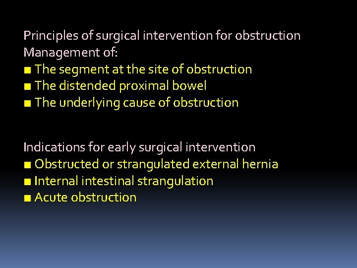 Principles of surgical intervention for obstruction Management of: ■ The segment at the site