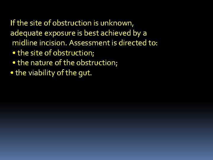 If the site of obstruction is unknown, adequate exposure is best achieved by a