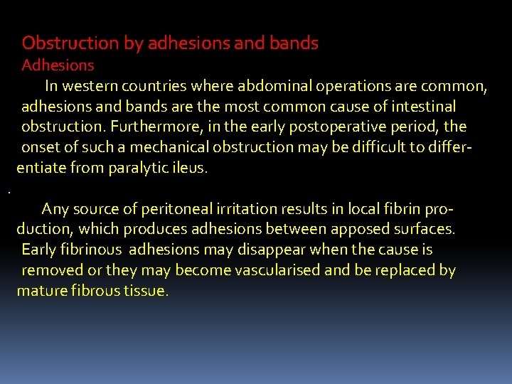 Obstruction by adhesions and bands . Adhesions In western countries where abdominal operations are