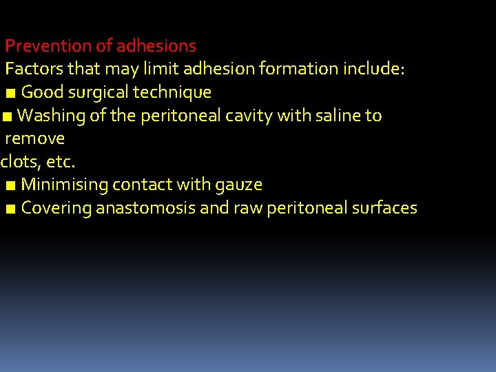 Prevention of adhesions Factors that may limit adhesion formation include: ■ Good surgical technique