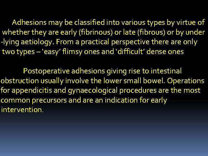 Adhesions may be classified into various types by virtue of whether they are early