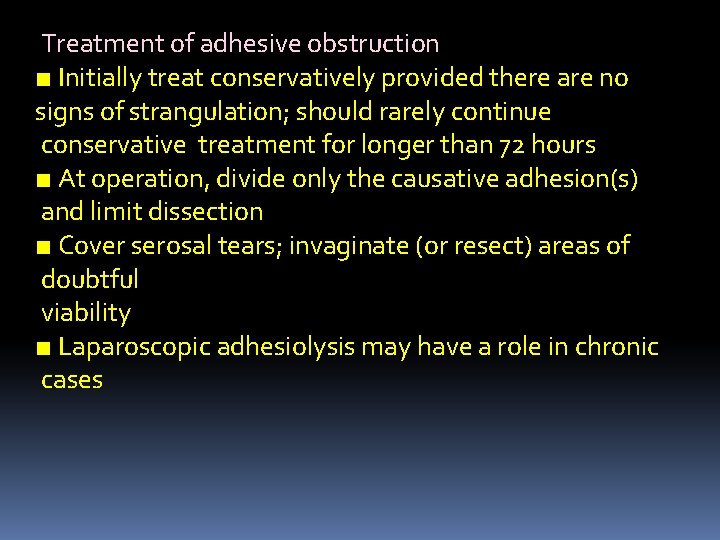 Treatment of adhesive obstruction ■ Initially treat conservatively provided there are no signs of
