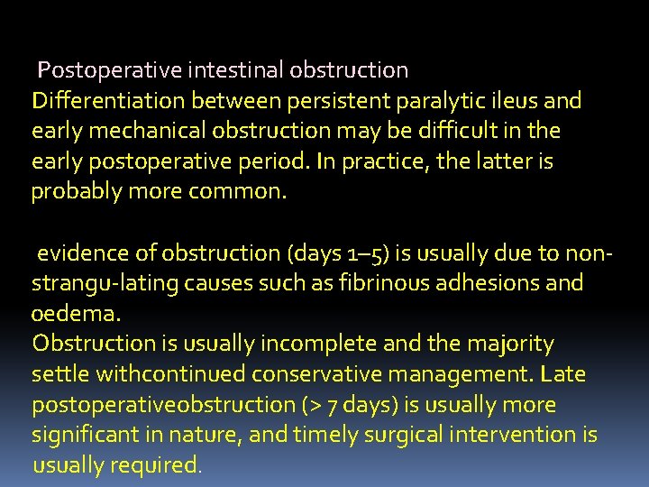 Postoperative intestinal obstruction Differentiation between persistent paralytic ileus and early mechanical obstruction may be