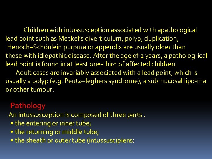 Children with intussusception associated with apathological lead point such as Meckel’s diverticulum, polyp, duplication,