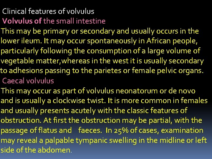 Clinical features of volvulus Volvulus of the small intestine This may be primary or
