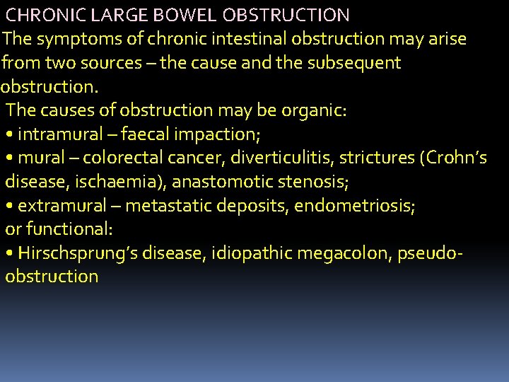 CHRONIC LARGE BOWEL OBSTRUCTION The symptoms of chronic intestinal obstruction may arise from two