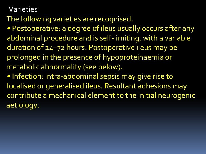 Varieties The following varieties are recognised. • Postoperative: a degree of ileus usually occurs