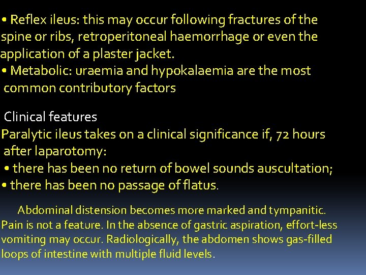  • Reflex ileus: this may occur following fractures of the spine or ribs,