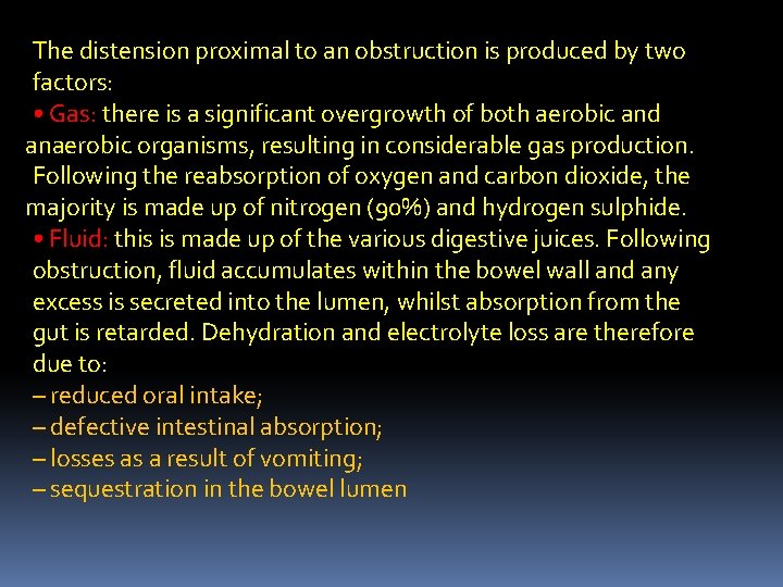 The distension proximal to an obstruction is produced by two factors: • Gas: there